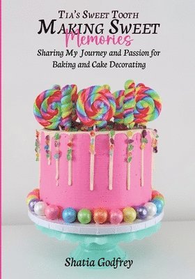 Tia's Sweet Tooth - Making Sweet Memories
