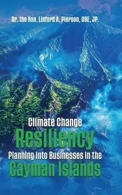 Obe Jp A Pierson - Climate Change Resiliency Planning Into Businesses in the Cayman Islands, Inbunden. Tillgänglighet: Lägg i varukorg