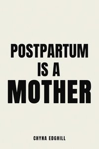 bokomslag Postpartum is a Mother