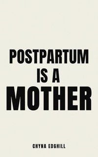 bokomslag Postpartum is a Mother