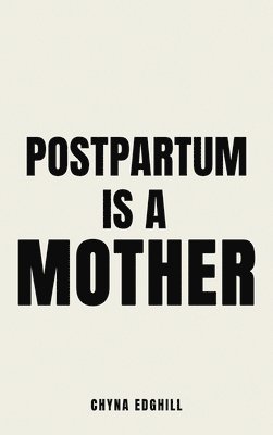 bokomslag Postpartum is a Mother