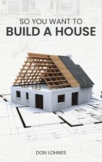 bokomslag So You Want to Build a House
