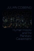Julian Cobbing - Growth Growth Growth, Häftad