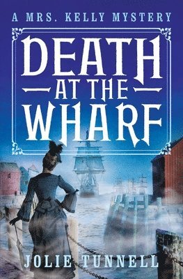 Jolie Tunnell - Death at the Wharf, Häftad
