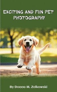 bokomslag Exciting and Fun Pet Photography