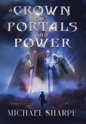 Michael Sharpe - Crown of Portals and Power, Inbunden