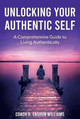 bokomslag Unlocking Your Authentic Self