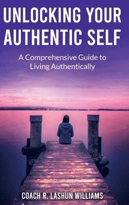 bokomslag Unlocking Your Authentic Self