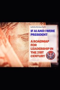 bokomslag If AI and I Were President