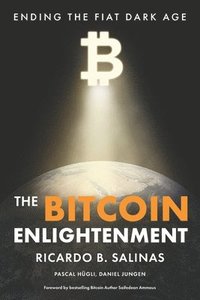 bokomslag The Bitcoin Enlightenment: Ending The Fiat Dark Age