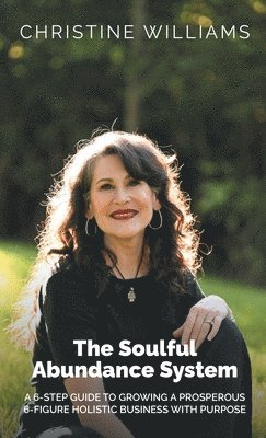 Christine Williams - Soulful Abundance System, Inbunden