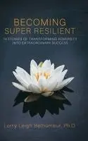 Lorry Leigh Belhumeur - Becoming Super Resilient, Inbunden. Tillgänglighet: Lägg i varukorg