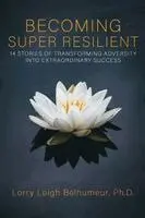 Lorry Leigh Belhumeur - Becoming Super Resilient, Häftad. Tillgänglighet: Lägg i varukorg