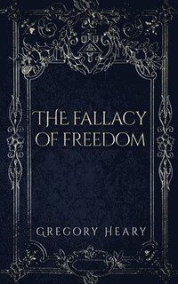 bokomslag Fallacy of Freedom