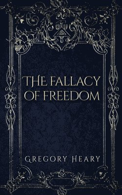 bokomslag Fallacy of Freedom