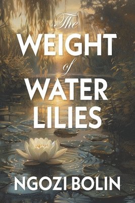 bokomslag The Weight of Water Lilies
