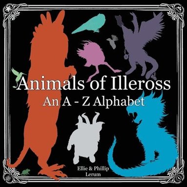 bokomslag Animals of Illeross: An A-Z Alphabet