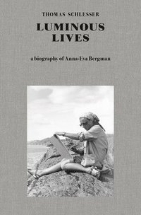 bokomslag Luminous Lives: A Biography of Anna-Eva Bergman