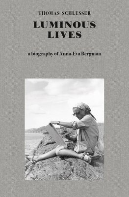 Luminous Lives: A Biography of Anna-Eva Bergman 1