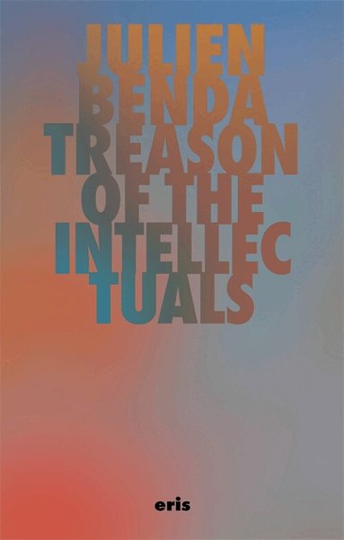 Julien Benda - Treason of the Intellectuals, Inbunden