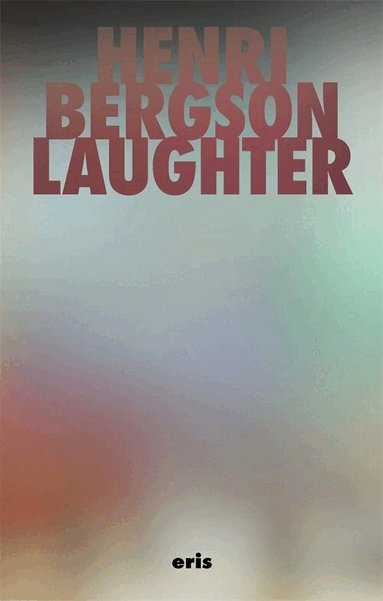 Henri Bergson - Laughter, Häftad