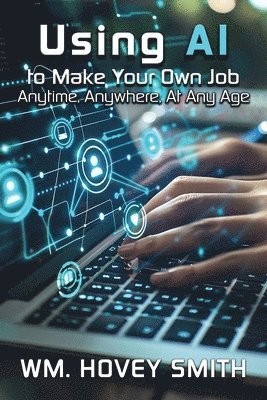 bokomslag Using AI To Make Your Own Job