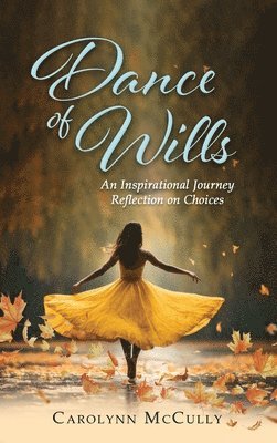 bokomslag Dance of Wills: An Inspirational Journey Reflection on Choices