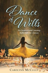 bokomslag Dance of Wills: An Inspirational Journey Reflection on Choices