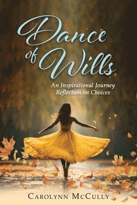 bokomslag Dance of Wills: An Inspirational Journey Reflection on Choices