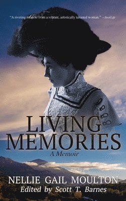 Nellie Gail Moulton, Scott T Barnes, Scott T. Barnes - Living Memories, Inbunden