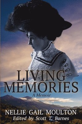 Nellie Gail Moulton, Scott T. Barnes - Living Memories--a Memoir, Häftad