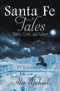 bokomslag Santa Fe Tales: Politics, Crime, and Culture