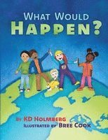 What Would Happen?