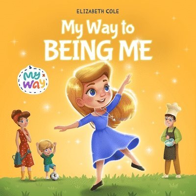 My Way to Being Me: An Inspirational Kids' Book About Building Confidence and Developing a Growth Mindset for Ages 3-8