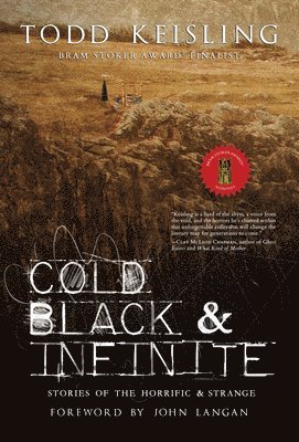Todd Keisling - Cold, Black & Infinite: Stories of the Horrific & Strange, Häftad