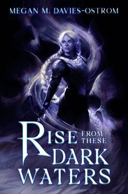 Megan M. Davies-Ostrom - Rise from These Dark Waters, Häftad