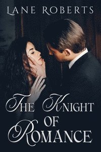 bokomslag The Knight Of Romance