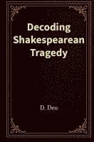 bokomslag Decoding Shakespearean Tragedy