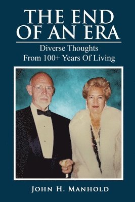 bokomslag The End Of An Era: Diverse Thoughts From 100+ Years of Living