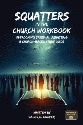 bokomslag Squatters in the Church Workbook: Overcoming Spiritual Squatting A Church-based Study Guide: Overcoming Church Squatting