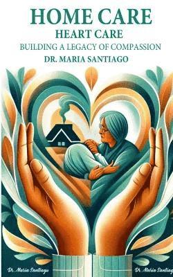 Maria Santiago, Dr. Maria Santiago - Home Care Heart Care, Häftad