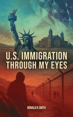 U.S. Immigration Through My Eyes