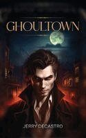Jerry Decastro - Ghoultown, Inbunden