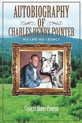Charles Henry Pointer - Autobiography of Charles Henry Pointer, Häftad. Tillgänglighet: Lägg i varukorg