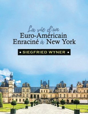 bokomslag La Vie d'un Euro-Américain Enraciné à New York
