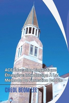 bokomslag ACE Éducation Linguistique Étrangère: Introduction À La Méthode De Formation Babble