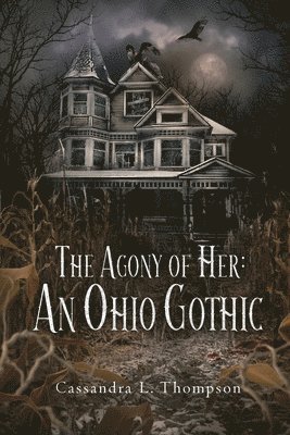 bokomslag The Agony of Her: An Ohio Gothic