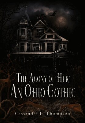 The Agony of Her: An Ohio Gothic