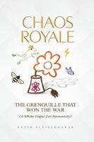 bokomslag Chaos Royale: The Grenouille That Won the War (a White-Paper for Humanity)