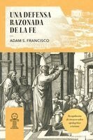 Adam S Francisco - Una Defensa Razonada de la Fe, Häftad